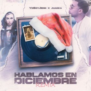 Yosoyjenn Ft Juanka El Problematik – Hablamos En Diciembre (Remix)